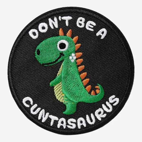 Random Don't Be A Cuntasaurus Logo Embroidery Patch